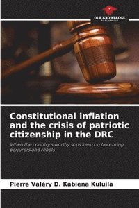 bokomslag Constitutional inflation and the crisis of patriotic citizenship in the DRC