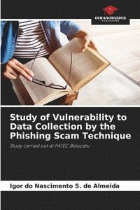 bokomslag Study of Vulnerability to Data Collection by the Phishing Scam Technique