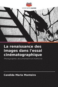 bokomslag La renaissance des images dans l'essai cinmatographique