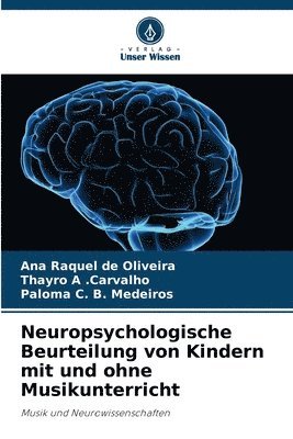 Neuropsychologische Beurteilung von Kindern mit und ohne Musikunterricht 1