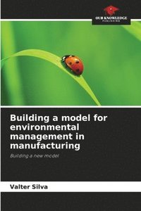 bokomslag Building a model for environmental management in manufacturing