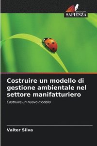 bokomslag Costruire un modello di gestione ambientale nel settore manifatturiero