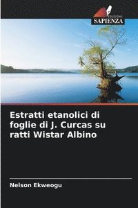 bokomslag Estratti etanolici di foglie di J. Curcas su ratti Wistar Albino