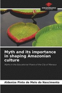 bokomslag Myth and its importance in shaping Amazonian culture