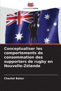 bokomslag Conceptualiser les comportements de consommation des supporters de rugby en Nouvelle-Zélande