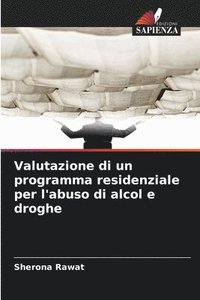 bokomslag Valutazione di un programma residenziale per l'abuso di alcol e droghe