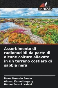 bokomslag Assorbimento di radionuclidi da parte di alcune colture allevate in un terreno costiero di sabbia nera