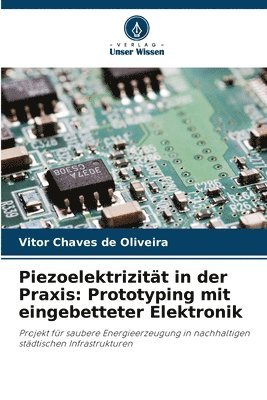 bokomslag Piezoelektrizität in der Praxis: Prototyping mit eingebetteter Elektronik