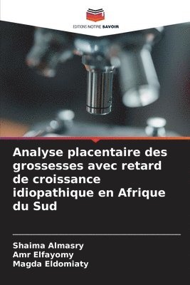 bokomslag Analyse placentaire des grossesses avec retard de croissance idiopathique en Afrique du Sud