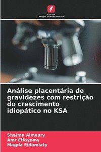 bokomslag Anlise placentria de gravidezes com restrio do crescimento idioptico no KSA