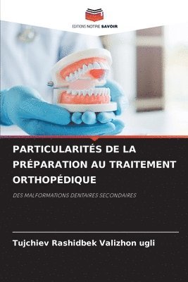 Particularités de la Préparation Au Traitement Orthopédique 1