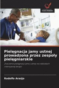 bokomslag Piel&#281;gnacja jamy ustnej prowadzona przez zespoly piel&#281;gniarskie