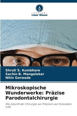 bokomslag Mikroskopische Wunderwerke: Präzise Parodontalchirurgie