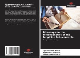 Bioassays on the toxicogenetics of the fungicide Tebuconazole