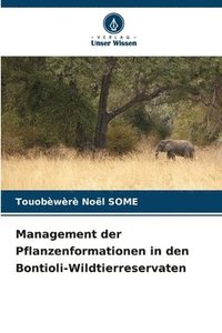 bokomslag Management der Pflanzenformationen in den Bontioli-Wildtierreservaten