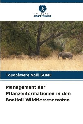 Management der Pflanzenformationen in den Bontioli-Wildtierreservaten 1