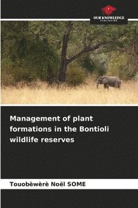 bokomslag Management of plant formations in the Bontioli wildlife reserves