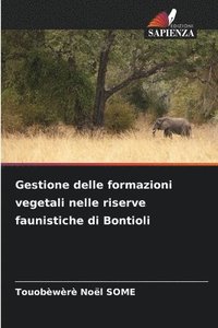 bokomslag Gestione delle formazioni vegetali nelle riserve faunistiche di Bontioli