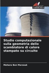 bokomslag Studio computazionale sulla geometria dello scambiatore di calore stampato su circuito