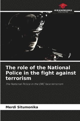 bokomslag The role of the National Police in the fight against terrorism