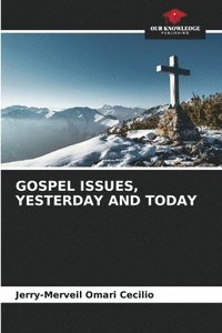 bokomslag Gospel Issues, Yesterday and Today