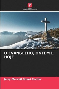 bokomslag O Evangelho, Ontem E Hoje