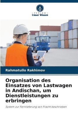 bokomslag Organisation des Einsatzes von Lastwagen in Andischan, um Dienstleistungen zu erbringen