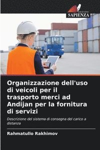 bokomslag Organizzazione dell'uso di veicoli per il trasporto merci ad Andijan per la fornitura di servizi