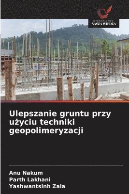 bokomslag Ulepszanie gruntu przy u&#380;yciu techniki geopolimeryzacji