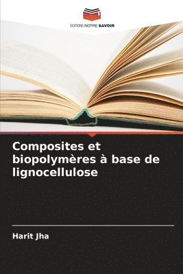 bokomslag Composites et biopolymres  base de lignocellulose