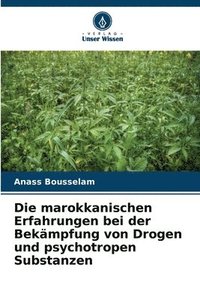 bokomslag Die marokkanischen Erfahrungen bei der Bekmpfung von Drogen und psychotropen Substanzen