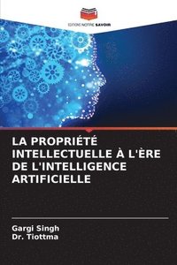 bokomslag La Proprit Intellectuelle  l're de l'Intelligence Artificielle