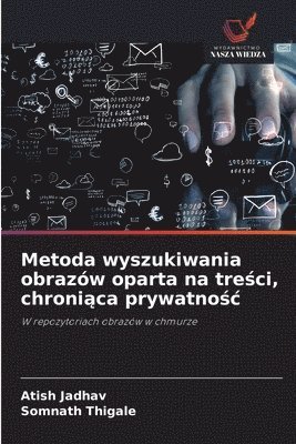 bokomslag Metoda wyszukiwania obrazw oparta na tre&#347;ci, chroni&#261;ca prywatno&#347;c