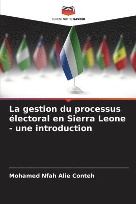 bokomslag La gestion du processus lectoral en Sierra Leone - une introduction