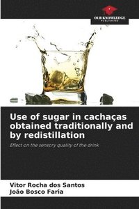 bokomslag Use of sugar in cachaas obtained traditionally and by redistillation