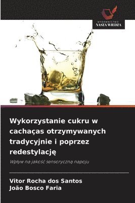 Wykorzystanie cukru w cachaas otrzymywanych tradycyjnie i poprzez redestylacj&#281; 1