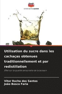 bokomslag Utilisation du sucre dans les cachaas obtenues traditionnellement et par redistillation