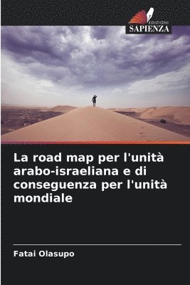 bokomslag La road map per l'unit arabo-israeliana e di conseguenza per l'unit mondiale