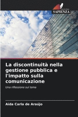 bokomslag La discontinuit nella gestione pubblica e l'impatto sulla comunicazione