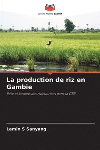 bokomslag La production de riz en Gambie