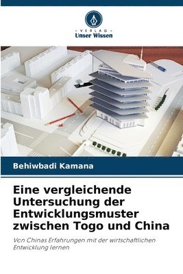 bokomslag Eine vergleichende Untersuchung der Entwicklungsmuster zwischen Togo und China