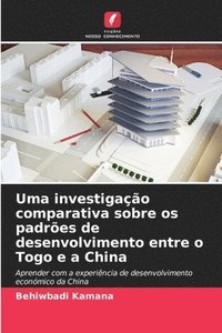 bokomslag Uma investigao comparativa sobre os padres de desenvolvimento entre o Togo e a China