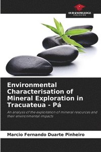 bokomslag Environmental Characterisation of Mineral Exploration in Tracuateua - P