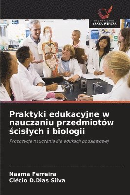 bokomslag Praktyki edukacyjne w nauczaniu przedmiotw &#347;cislych i biologii