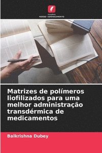 bokomslag Matrizes de polmeros liofilizados para uma melhor administrao transdrmica de medicamentos