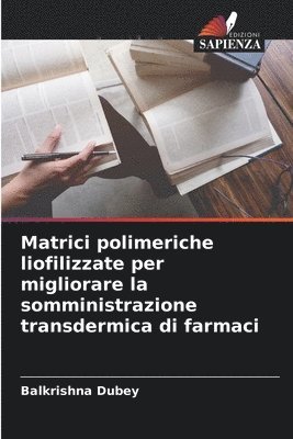 bokomslag Matrici polimeriche liofilizzate per migliorare la somministrazione transdermica di farmaci