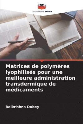 bokomslag Matrices de polymères lyophilisés pour une meilleure administration transdermique de médicaments