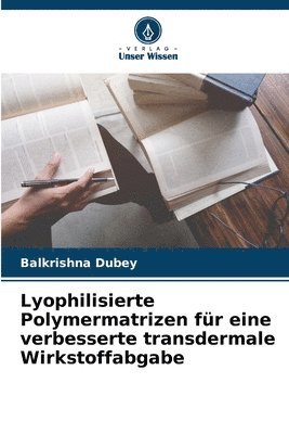 bokomslag Lyophilisierte Polymermatrizen fr eine verbesserte transdermale Wirkstoffabgabe