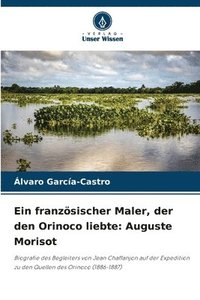 bokomslag Ein franzsischer Maler, der den Orinoco liebte