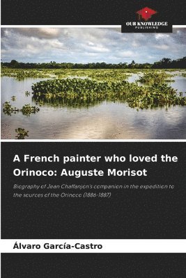 bokomslag A French painter who loved the Orinoco